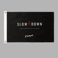 Slow Down Canvas Flag