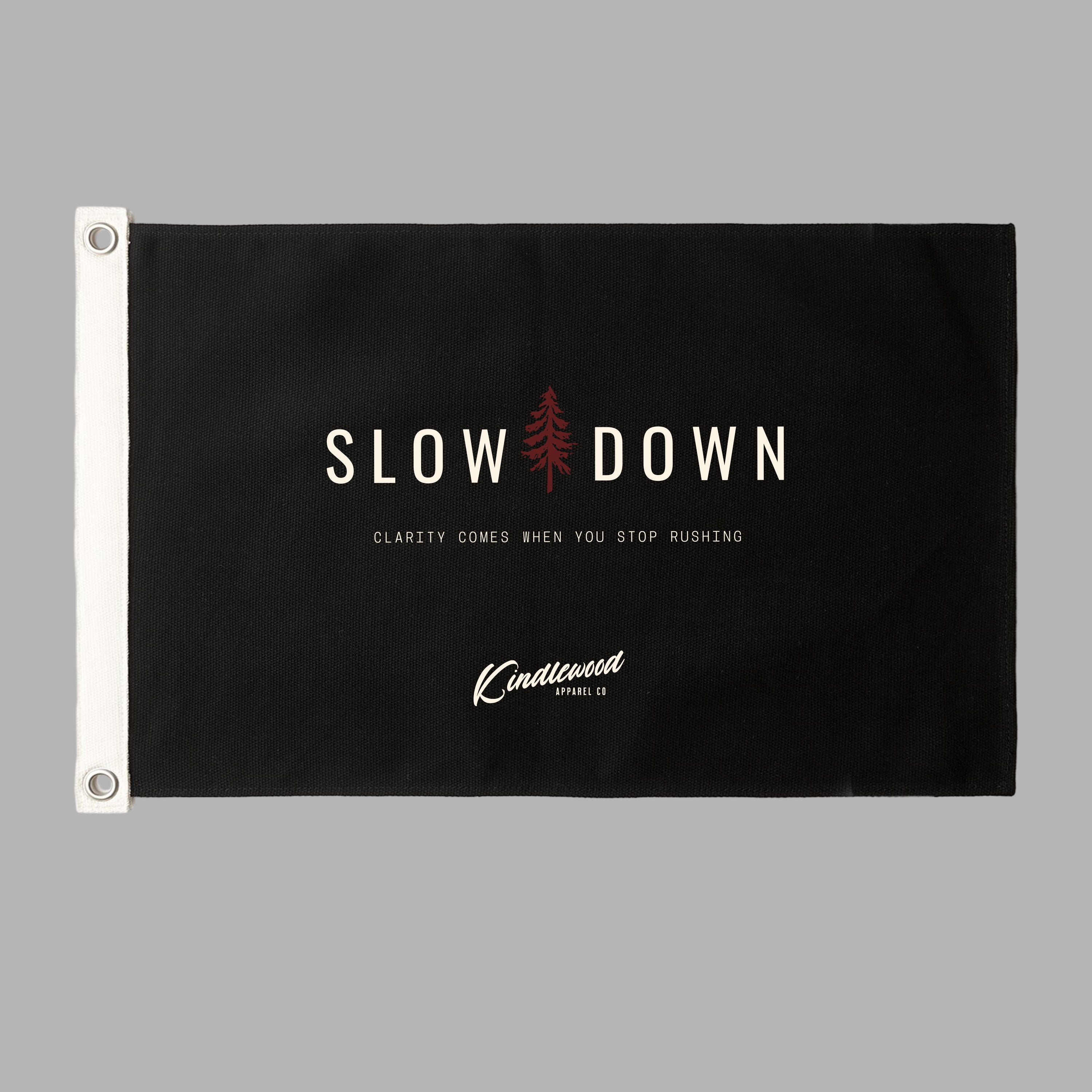 Slow Down Canvas Flag
